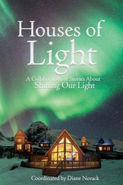 Houses of Light: A Collaboration of Stories About Shining Our Light - Novack, Diane