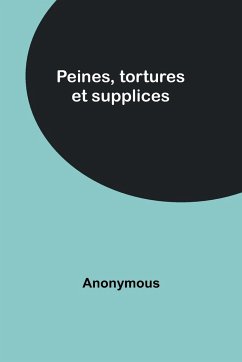 Peines, tortures et supplices - Anonymous