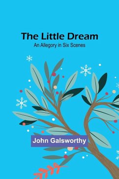 The Little Dream - Galsworthy, John