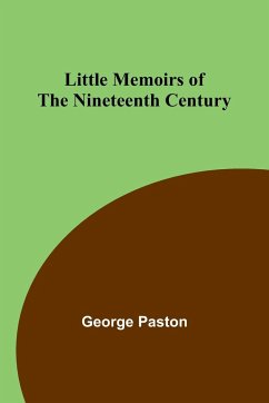 Little Memoirs of the Nineteenth Century - Paston, George