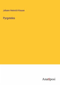 Pyrgoteles - Krause, Johann Heinrich