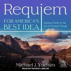 Requiem for America's Best Idea - Yochim, Michael J