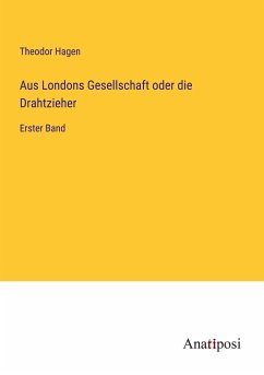 Aus Londons Gesellschaft oder die Drahtzieher - Hagen, Theodor