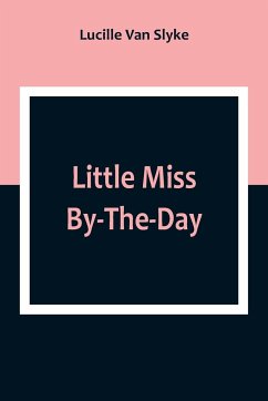 Little Miss By-The-Day - Slyke, Lucille Van