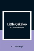 Little Oskaloo; or, The White Whirlwind