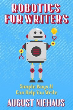 Robotics for Writers (eBook, ePUB) - Niehaus, August
