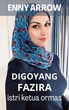 Digoyang Fazira, Istri Ketua Ormas (eBook, ePUB) - Arrow, Enny