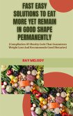 Fast Easy Solutions To Eat More Yet Remain In Good Shape Permanently (eBook, ePUB)