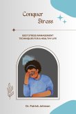 Conquer Stress - Best Stress Management Techniques for a Healthy Life (eBook, ePUB)