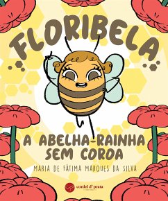 Floribela, a abelha-rainha sem coroa (fixed-layout eBook, ePUB) - Marques da Silva, Maria