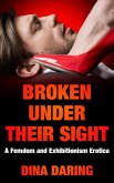 Broken Under Their Sight: A Femdom And Exhibitionism Erotica (eBook, ePUB)