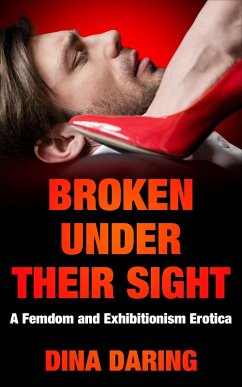 Cover Broken Under Their Sight: A Femdom And Exhibitionism Erotica (eBook, ePUB)