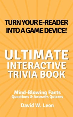 The Ultimate Interactive Trivia Book for Kids Questions & Answers Quizzes   Mind-Blowing Facts Perfect for Time Away from the Screen (eBook, ePUB) - Leon, David W.