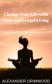 Change Your Life with Slow and Frugal Living (eBook, ePUB)