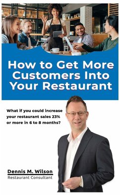 How To Get More Customers In Your Restaurant (eBook, ePUB) - Wilson, Dennis M.