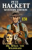 Die Wölfe von Wildorado: Pete Hackett Western Edition 131 (eBook, ePUB)