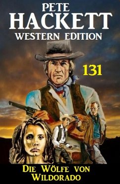 Die Wölfe von Wildorado: Pete Hackett Western Edition 131 (eBook, ePUB) - Hackett, Pete