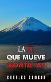 La Fe Que Mueve Montañas (eBook, ePUB)