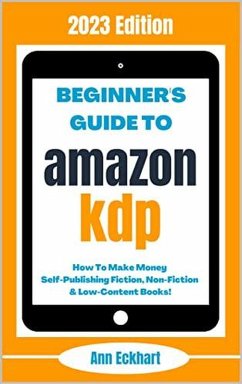 Beginner's Guide To Amazon KDP: 2023 Edition (eBook, ePUB) - Eckhart, Ann