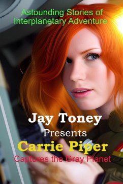 Carrie Piper Captures the Gray Planet (eBook, ePUB) - Toney, Jay