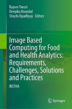 Image Based Computing for Food and Health Analytics: Requirements, Challenges, Solutions and Practices (eBook, PDF)