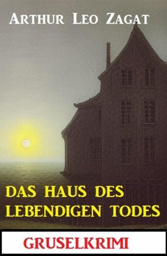 Cover Das Haus des lebendigen Todes: Gruselkrimi (eBook, ePUB)