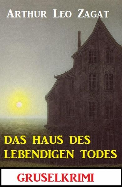 Das Haus des lebendigen Todes: Gruselkrimi (eBook, ePUB)