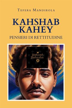 Kahshab Kahey - Pensieri di Rettitudine (eBook, ePUB) - Mandirola, Tefera