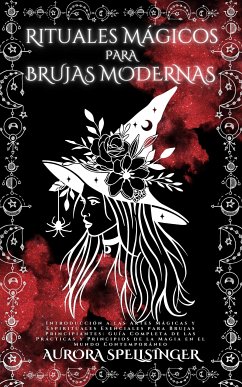 Rituales Mágicos Para Brujas Modernas (eBook, ePUB) - Spellsinger, Aurora