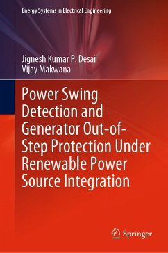 Power Swing Detection and Generator Out-of-Step Protection Under Renewable Power Source Integration (eBook, PDF) - Desai, Jignesh Kumar P.; Makwana, Vijay