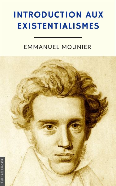 Introduction aux existentialismes (annoté) (eBook, ePUB) Introduction aux existentialismes (annoté) (eBook, ePUB)