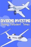 Dividend Investing During Turbulent Times (Financial Freedom, #130) (eBook, ePUB)