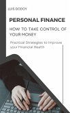 Personal Finance: How to Take Control of Your Money (eBook, ePUB) Personal Finance: How to Take Control of Your Money (eBook, ePUB)