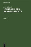 J. Fr. Behrend: Lehrbuch des Handelsrechts. Band 1 (eBook, PDF)
