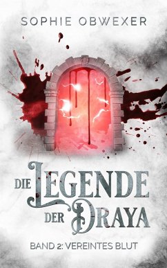 Die Legende der Draya 2: Vereintes Blut (eBook, ePUB) - Obwexer, Sophie