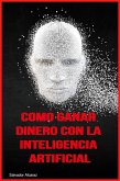 Como ganar dinero con la Inteligencia Artificial (eBook, ePUB)