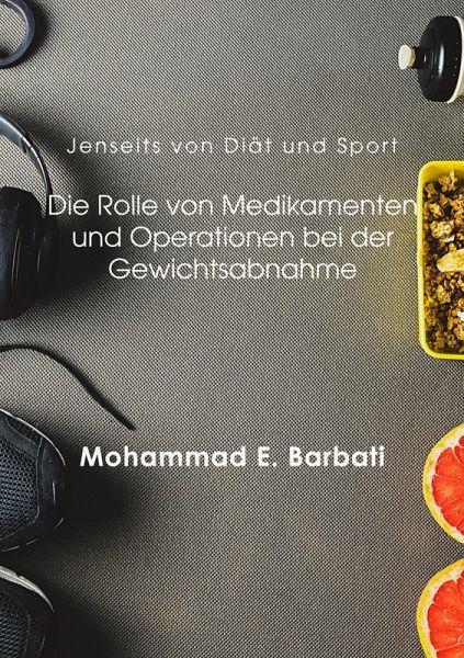 Jenseits von Diät und Sport: Die Rolle von Medikamenten und Operationen bei der Gewichtsabnahme (eBook, ePUB)