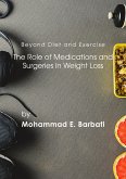 Beyond Diet and Exercise: The Role of Medications and Surgeries in Weight Loss (eBook, ePUB)