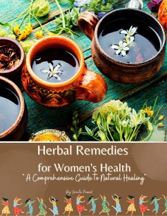 Cover Herbal Remedies for Women's Health: A Comprehensive Guide to Natural Healing (Self Care, #8) (eBook, ePUB)