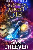 A Bounce Before I Die (Midlife Muddle, #2) (eBook, ePUB)