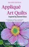 Appliqué Art Quilts Inspired By Stained Glass (Books for Textile Artists, #2) (eBook, ePUB)