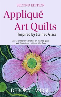 Appliqué Art Quilts Inspired By Stained Glass (Books for Textile Artists, #2) (eBook, ePUB) - Wirsu, Deborah