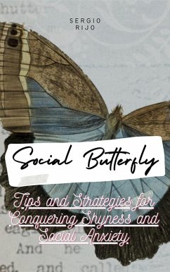 Cover Social Butterfly: Tips and Strategies for Conquering Shyness and Social Anxiety (eBook, ePUB)