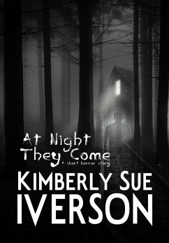 At Night They Come (eBook, ePUB) - Iverson, Kimberly Sue