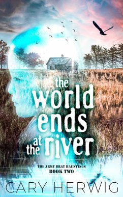 Cover The World Ends at the River (Army Brat Hauntings, #2) (eBook, ePUB)