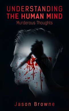 Understanding the Human Mind Murderous Thoughts (eBook, ePUB) - Browne, Jason