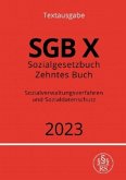 Sozialgesetzbuch - Zehntes Buch - SGB X - Sozialverwaltungsverfahren und Sozialdatenschutz 2023