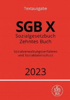 Sozialgesetzbuch - Zehntes Buch - SGB X - Sozialverwaltungsverfahren und Sozialdatenschutz 2023 - Studier, Ronny