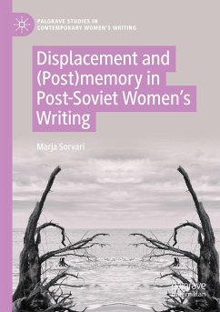 Displacement and (Post)memory in Post-Soviet Women¿s Writing - Sorvari, Marja