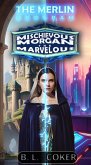 Mischievous Morgan the Marvelous (The Merlin Program, #1) (eBook, ePUB)